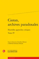 4, Cioran, archives paradoxales, Nouvelles approches critiques
