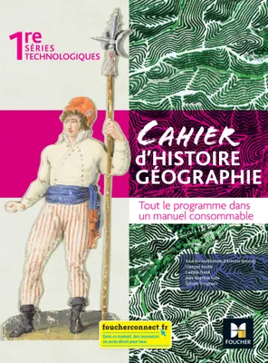 Cahier d'Histoire Géographie - 1re Séries techno - Ed. 2022 - Livre élève, 1re séries technologiques