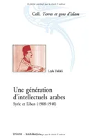Une génération d'intellectuels arabes - Syrie et Liban, 1908-1940, Syrie et Liban, 1908-1940