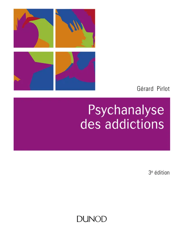 Livres Santé et Médecine Médecine Généralités Psychanalyse des addictions - 3e éd. Gérard Pirlot