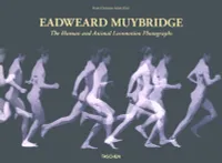 EADWEARD MUYBRIDGE - THE HUMAN AND ANIMAL -, the human and animal locomotion photographs