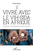 Vivre avec le VIH-Sida en Afrique, Etat des lieux, responsabilités et problèmes éthiques