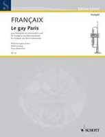 Le gay Paris, for trumpet and wind instruments. trumpet solo (C or Bb), flute, 2 oboes, 2 clarinets, 2 horns, bassoon and contrabassoon. Réduction pour piano avec partie soliste.