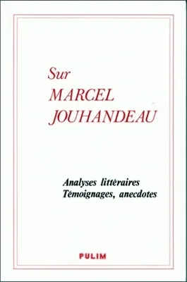 Sur Marcel Jouhandeau, Analyses littéraires, témoignages, anecdotes. Colloque 