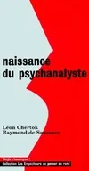 Livres Sciences Humaines et Sociales Sciences sociales Naissance du psychanalyste Léon Chertok, Raymond de Saussure