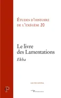 Le Livre des Lamentations - Ekha - Etudes d'histoire de l'exégèse 20
