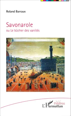 Savonarole, ou le bûcher des vanités
