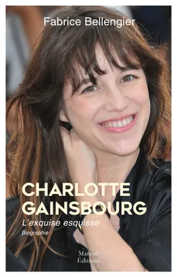 Charlotte Gainsbourg / l'exquise esquisse, BIOGRAPHIE