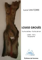 Louise Grouès, Tout le ciel bleu, tout le ciel noir