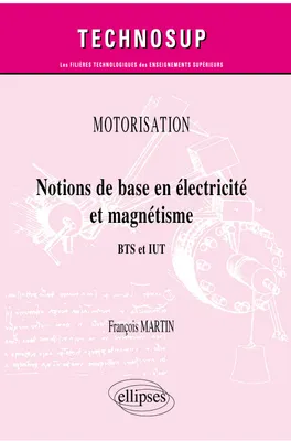 Motorisation, 2, Notions de base en électricité et magnétisme, Bts et iut
