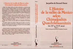 L'histoire de la vallée de Mexico selon Chimalpahin Quauhtlehuanitzin, Tome 1 - du XIe au XVIe siècle