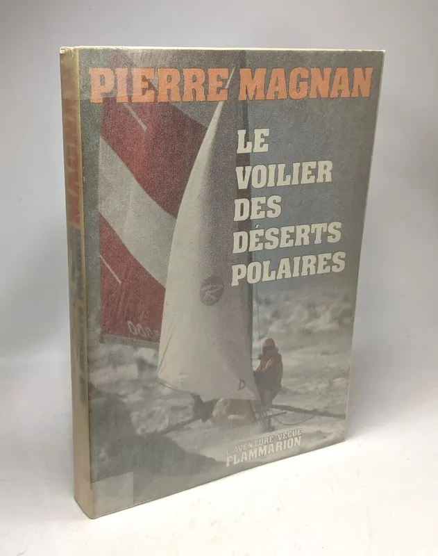 Livres Sciences Humaines et Sociales Actualités Le Voilier des déserts polaires Pierre Magnan