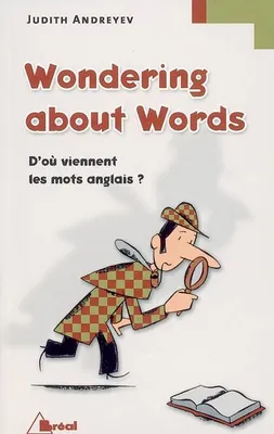 Wondering about words, d'où viennent les mots anglais ?