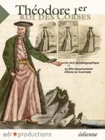 Théodore Ier, roi des Corses, Un récit autobiographique et un film documentaire d'anne de giafferri