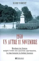 1940, un autre 11 novembre, "étudiant de france, malgré l'ordre des autorités opprimantes, tu iras honorer le soldat inconnu"