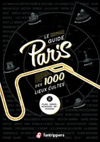 Paris - le guide des 1000 lieux cultes de films, séries, musiques, BD, romans