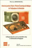 Actes des journées d'étude d'Histoire économique du Mexique : de l'Indépendance à la Révolution, colloque tenu les 21 et 22 novembre 2003 à l'Université de Perpignan