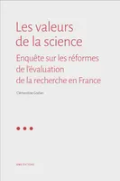 Les valeurs de la science, Enquête sur les réformes de l'évaluation de la recherche en France