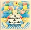 Mouchoir de benjamin - jacqueline girardon, catherine mondoloni (Le)