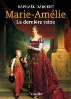 Marie-Amélie, La dernière reine