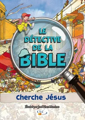 Le détective de la Bible : cherche Jésus