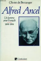 Alfred Ancel - Un homme pour l'Évangile 1898-1984, 1898-1984