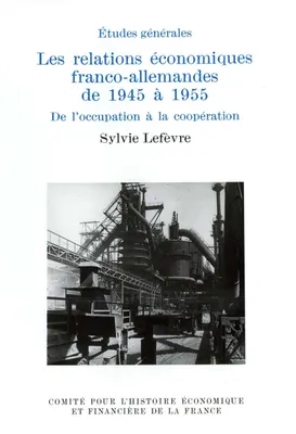 Les relations économiques franco-allemandes de 1945 à 1955, De l'occupation à la coopération