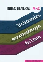 Index général, Dictionnaire encyclopédique du livre - A-Z, Index général