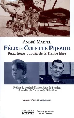 Félix et Colette Pijeaud deux héros oubliés de la France libre, deux héros oubliés de la France libre