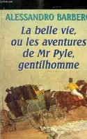 LA BELLE VIE, OU LES AVENTURES DE Mr PYLE, GENTILHOMME, roman