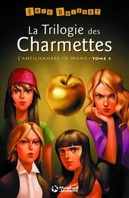 3, La Trilogie des Charmettes - Tome 3 : L'Antichambre de Mana, éd. 2013