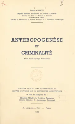 Anthropogenèse et criminalité, Étude d'anthropologie relationnelle