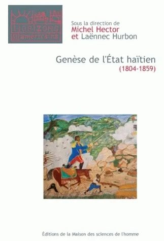 Genèse de l'État haïtien (1804-1859) Michel Hector, Laënnec Hurbon