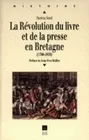 La Révolution du livre et de la presse en Bretagne, (1780-1830)