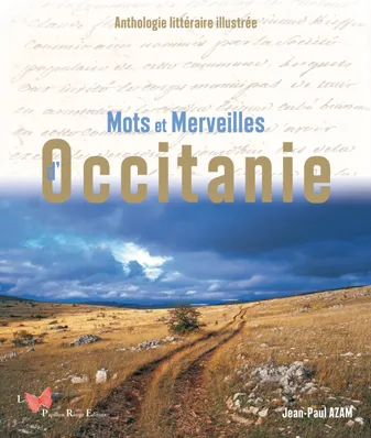 Mots et Merveilles d'Occitanie. Anthologie littéraire illustrée, Anthologie littéraire illustrée