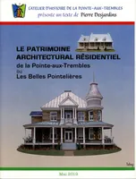 Le patrimoine architectural résidentiel de la Pointe-aux-Trembles ou Les Belles Pointelières