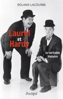 Laurel et Hardy : la véritable histoire