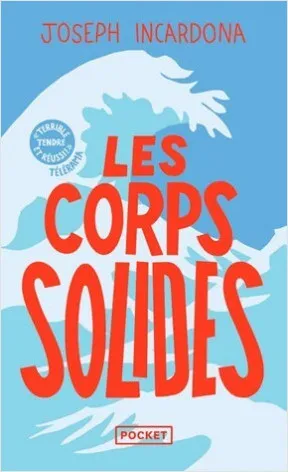 Livres Littérature et Essais littéraires Romans contemporains Francophones Les Corps solides Joseph Incardona