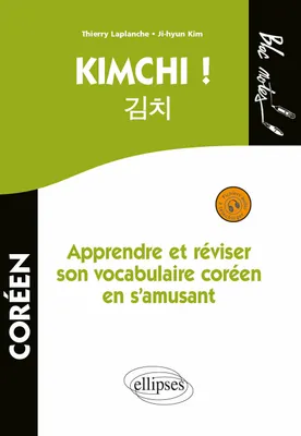 Kimchi ! Apprendre et réviser son vocabulaire coréen. (Niveau 1) (avec fichiers audio), apprendre et réviser son vocabulaire coréen en s'amusant