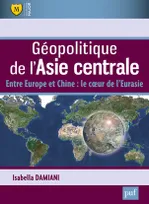 Géopolitique de l'Asie centrale, Entre Europe et Chine : le coeur de l'Eurasie