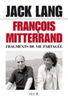 François Mitterrand. Fragments de vie partagée, Fragments de vie partagée