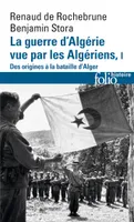 1, La guerre d'Algérie vue par les Algériens (Tome 1-Le temps des armes. Des origines à la bataille d'Alger), Le temps des armes. Des origines à la bataille d'Alger