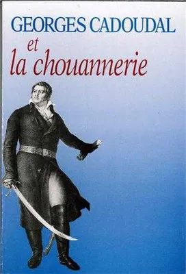 Georges Cadoudal et la chouannerie