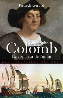 Christophe Colomb Le Voyageur de l'infini, le voyageur de l'infini