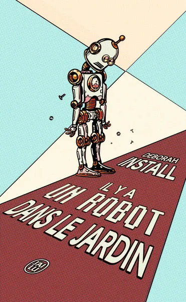 Livres Littératures de l'imaginaire Science-Fiction Il y a un robot dans le jardin, Roman Deborah   Install