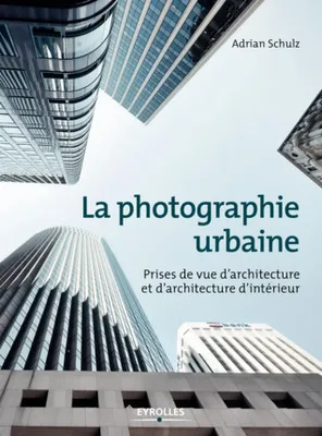 La photographie urbaine, Prises de vue d'architecture et d'architecture d'intérieur