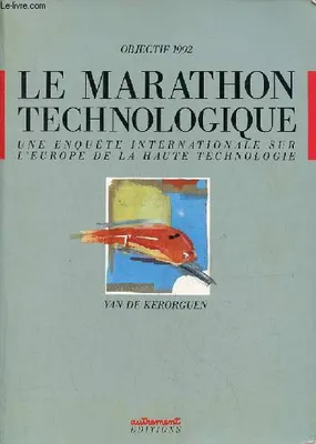 Objectif 1992 le marathon technologique une enquête internationale sur l'Europe de la haute technologie - Collection Enjeux et Stratégies., une grande enquête internationale sur l'Europe de la haute technologie