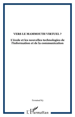 VERS LE MAMMOUTH VIRTUEL ?, Lécole et les nouvelles technologies de l'information et de la communication