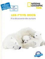 Les p'tits docs, Premières lectures CP2 National Geographic Kids - À la découverte des oursons