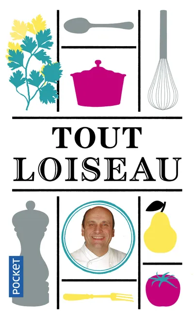 Livres Loisirs Gastronomie Cuisine Tout Loiseau Bernard Loiseau, Vincent Noce, Dominique Loiseau